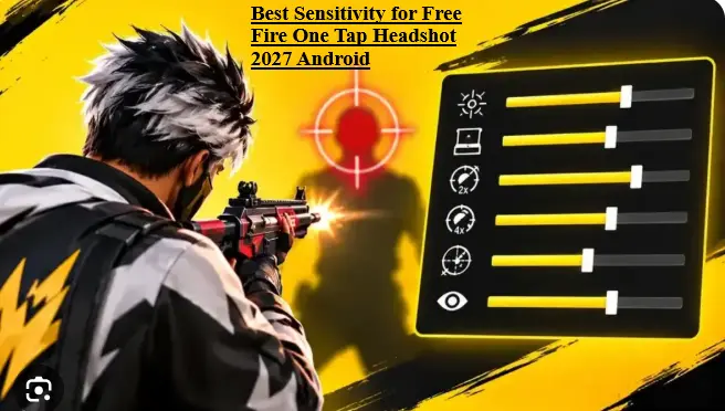 Best Sensitivity for Free Fire One Tap Headshot 2027 Android